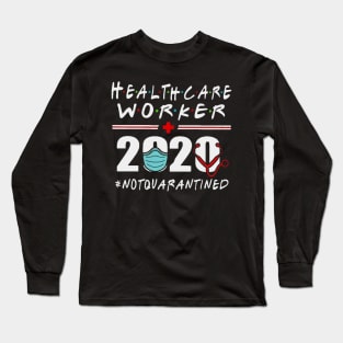 Healthcare worker 2020 notquarantined Long Sleeve T-Shirt